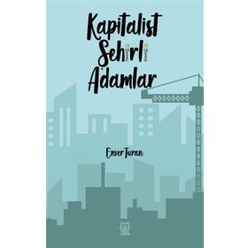 Kapitalist Şehirli Adamlar - Enver Turan