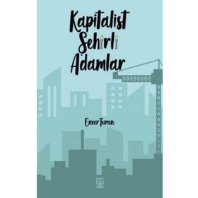Kapitalist Şehirli Adamlar - Enver Turan