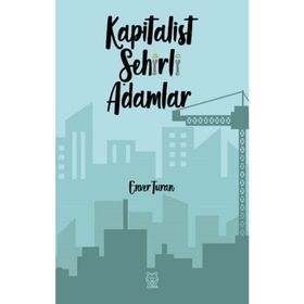 Kapitalist Şehirli Adamlar - Enver Turan