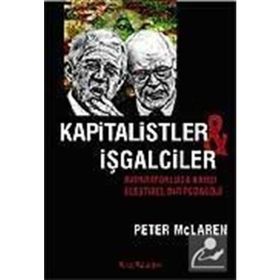 KAPITALISTLER VE İŞGALCİLER İMPARATORLUĞA KARŞI ELEŞTİREL BIR PEDAGOJI - PETER MC. LAREN