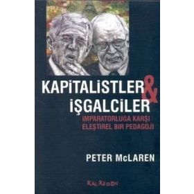 KAPITALISTLER VE İŞGALCİLER İMPARATORLUĞA KARŞI ELEŞTİREL BIR PEDAGOJI - PETER MC. LAREN