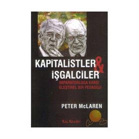 KAPITALISTLER VE İŞGALCİLER İMPARATORLUĞA KARŞI ELEŞTİREL BIR PEDAGOJI - PETER MC. LAREN
