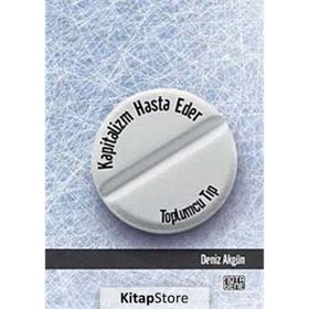 Kapitalizm Hasta Eder - Toplumcu Tıp - Deniz Akgün