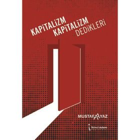 Kapitalizm Kapitalizm Dedikleri - Mustafa Ayaz