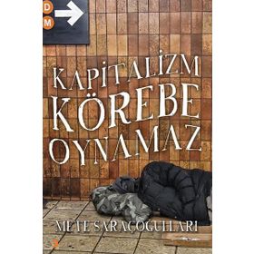 Kapitalizm Körebe Oynamaz - Mete Saraçoğulları