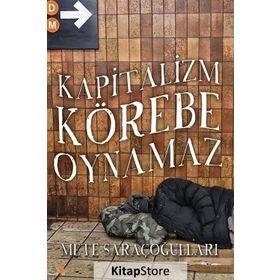 Kapitalizm Körebe Oynamaz - Mete Saraçoğulları
