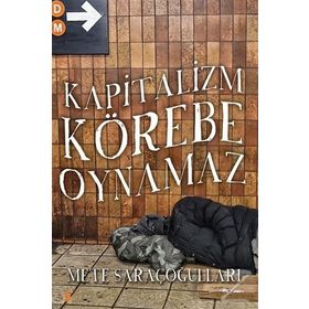 Kapitalizm Körebe Oynamaz - Mete Saraçoğulları