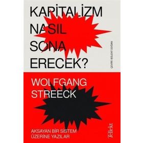Kapitalizm Nasıl Sona Erecek?-Wolfgang Streeck