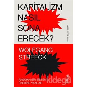 Kapitalizm Nasıl Sona Erecek?-Wolfgang Streeck