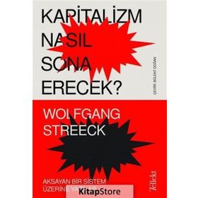 Kapitalizm Nasıl Sona Erecek?-Wolfgang Streeck