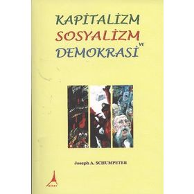 KAPITALIZM SOSYALIZM VE DEMOKRASI - JOSEPH A. SCHUMPETER