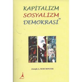 KAPITALIZM SOSYALIZM VE DEMOKRASI - JOSEPH A. SCHUMPETER