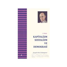KAPITALIZM SOSYALIZM VE DEMOKRASI - JOSEPH A. SCHUMPETER