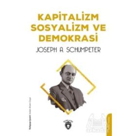 KAPITALIZM SOSYALIZM VE DEMOKRASI - JOSEPH A. SCHUMPETER
