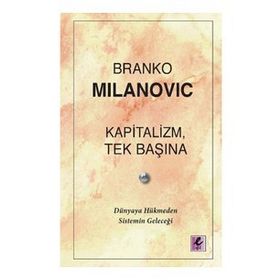 Kapitalizm, Tek Başına - Branko Milanovic