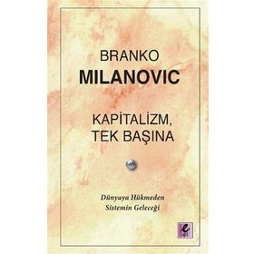 Kapitalizm, Tek Başına - Branko Milanovic