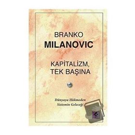 Kapitalizm, Tek Başına - Branko Milanovic