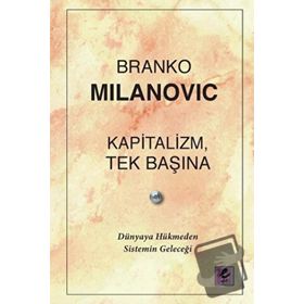 Kapitalizm, Tek Başına - Branko Milanovic