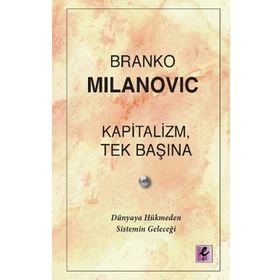 Kapitalizm, Tek Başına - Branko Milanovic