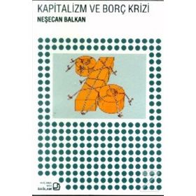 KAPITALIZM VE BORÇ KRIZI - NEŞECAN BALKAN