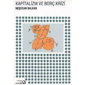 KAPITALIZM VE BORÇ KRIZI - NEŞECAN BALKAN