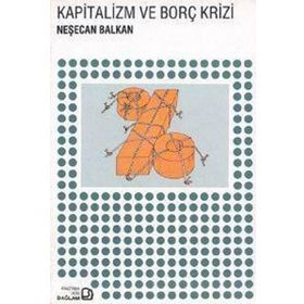 KAPITALIZM VE BORÇ KRIZI - NEŞECAN BALKAN