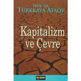 Kapitalizm Ve Çevre - Türkkaya Ataöv
