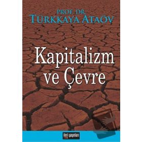 Kapitalizm Ve Çevre - Türkkaya Ataöv