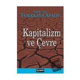 Kapitalizm Ve Çevre - Türkkaya Ataöv