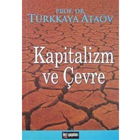 Kapitalizm Ve Çevre - Türkkaya Ataöv