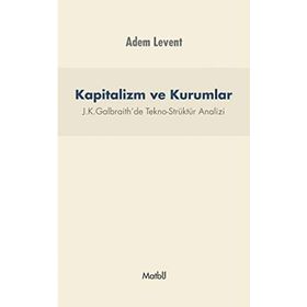 Kapitalizm ve Kurumlar - J.K.Galbraith’de Tekno - Adem Levent
