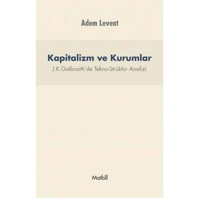 Kapitalizm ve Kurumlar - J.K.Galbraith’de Tekno - Adem Levent