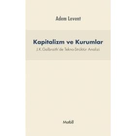 Kapitalizm ve Kurumlar - J.K.Galbraith’de Tekno - Adem Levent
