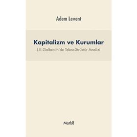 Kapitalizm ve Kurumlar - J.K.Galbraith’de Tekno - Adem Levent
