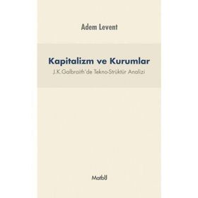 Kapitalizm ve Kurumlar - J.K.Galbraith’de Tekno - Adem Levent