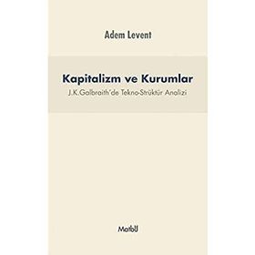 Kapitalizm ve Kurumlar - J.K.Galbraith’de Tekno - Adem Levent