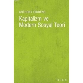 KAPITALIZM VE MODERN SOSYAL TEORI - ANTHONY GIDDENS