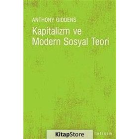 KAPITALIZM VE MODERN SOSYAL TEORI - ANTHONY GIDDENS