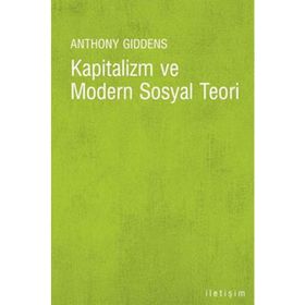 KAPITALIZM VE MODERN SOSYAL TEORI - ANTHONY GIDDENS