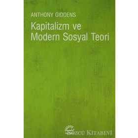 KAPITALIZM VE MODERN SOSYAL TEORI - ANTHONY GIDDENS