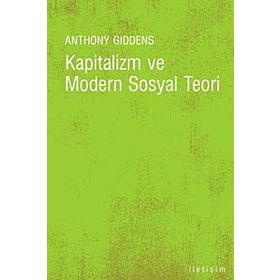 KAPITALIZM VE MODERN SOSYAL TEORI - ANTHONY GIDDENS