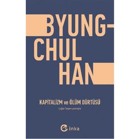 Kapitalizm ve Ölüm Dürtüsü - Byung Chul Han