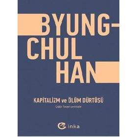 Kapitalizm ve Ölüm Dürtüsü - Byung Chul Han
