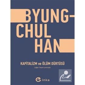 Kapitalizm ve Ölüm Dürtüsü - Byung Chul Han