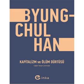 Kapitalizm ve Ölüm Dürtüsü - Byung Chul Han