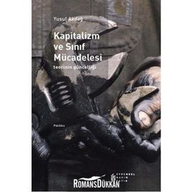 Kapitalizm Ve Sınıf Mücadelesi - Teorinin Güncelliği-Yusuf Akdağ