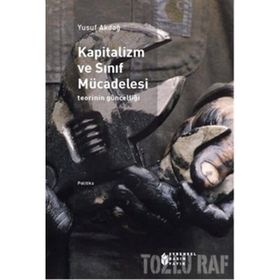 Kapitalizm Ve Sınıf Mücadelesi - Teorinin Güncelliği-Yusuf Akdağ