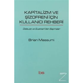 KAPITALIZM VE ŞIZOFRENI IÇIN KULLANICI REHBERI DELEUZE VE GUATTARI'DEN SAPMALAR - BRIAN MASSUMI