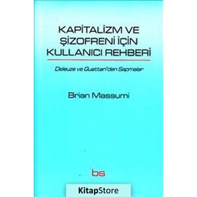KAPITALIZM VE ŞIZOFRENI IÇIN KULLANICI REHBERI DELEUZE VE GUATTARI'DEN SAPMALAR - BRIAN MASSUMI