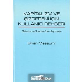 KAPITALIZM VE ŞIZOFRENI IÇIN KULLANICI REHBERI DELEUZE VE GUATTARI'DEN SAPMALAR - BRIAN MASSUMI
